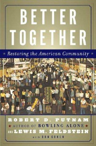 Better Together : Restoring The American Community: restoring the American community