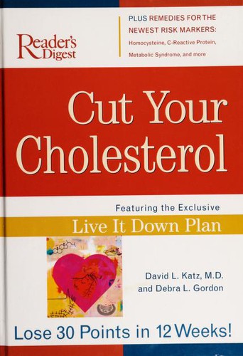 Cut Your Cholesterol: featuring the exclusive live it down plan