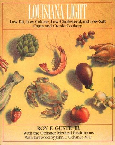 Louisiana Light: Low-Fat, Low-Calorie, Low-Cholesterol, Low-Salt Cajun And Creole Cookery: low-fat, low-calorie, low-cholesterol, low-salt : Cajun and Creole cookery