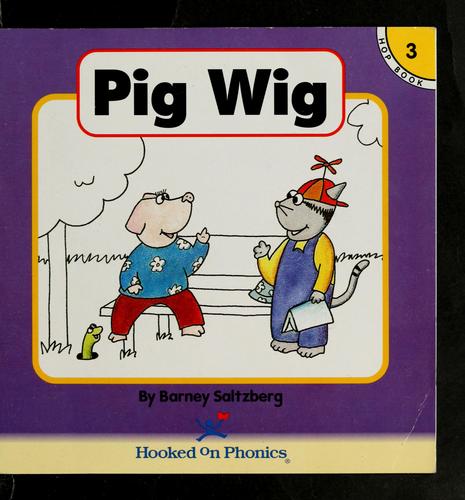 Pig Wig (Hooked On Phonics, Book 3)