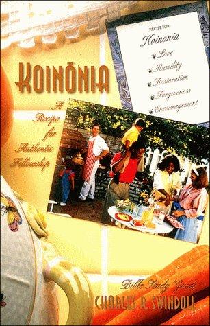 Koinonia: A Recipe For Authentic Fellowship (Bible Study)