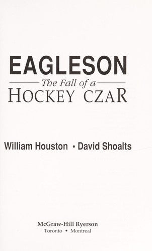 Eagleson: The Fall of a Hockey Czar: the fall of a hockey czar