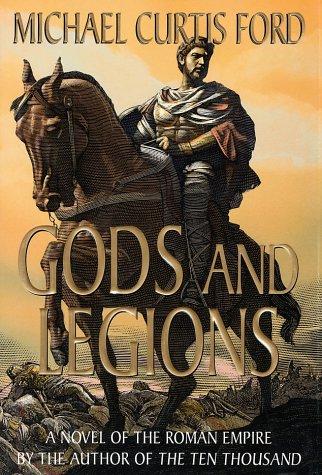 Gods And Legions:  A Novel Of The Roman Empire