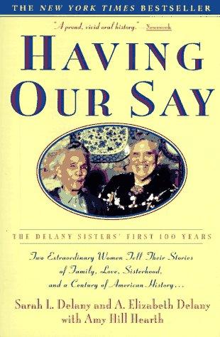 Having Our Say: The Delany Sisters' First 100 Years