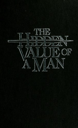 The Hidden Value Of A Man: The Incredible Impact Of Man On His Family (without dust jacket)