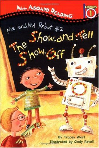 Me And My Robot #2: The Show-And-Tell Show Off: All Aboard Reading Station Stop 1 (All Aboard Reading)