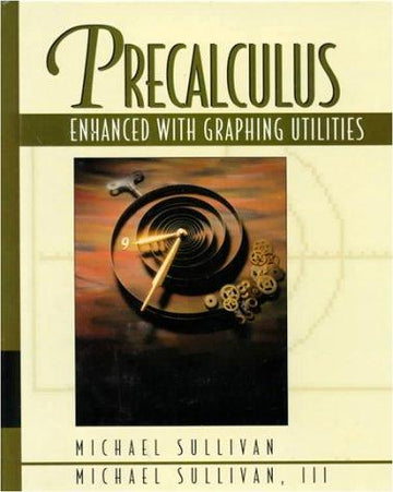Precalculus Enhanced With Graphing Utilities