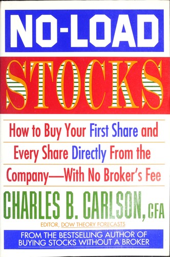 No-Load Stocks: how to buy your first share and every share directly from the company--with no broker's fee