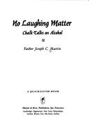 No Laughing Matter: Chalk Talks On Alcohol (without dust jacket)
