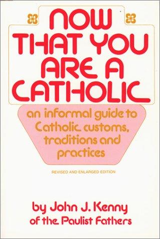 Now That You Are A Catholic