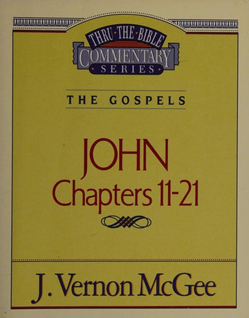Thru The Bible Commentary: The Gospels  John 11-21 (Vol. 39)
