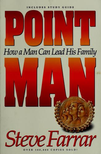 Point Man: How a Man Can Lead His Family