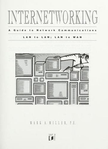 Internetworking: a guide to network communications : LAN to LAN, LAN to WAN