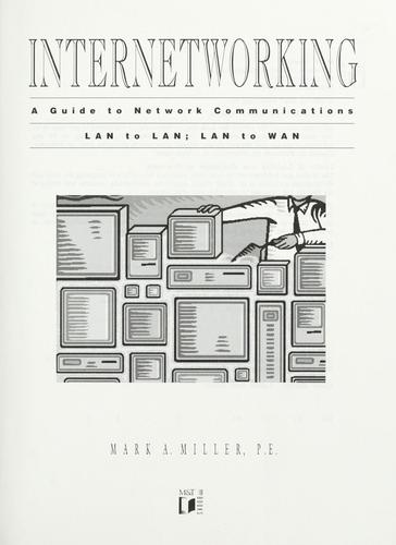 Internetworking: a guide to network communications : LAN to LAN, LAN to WAN