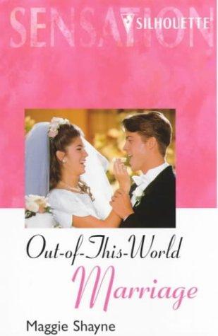 Out Of This World Marriage (Spellbound) (Silhouette Intimate Moments, No 633)