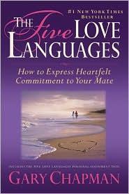The Five Love Languages: how to express heartfelt commitment to your mate