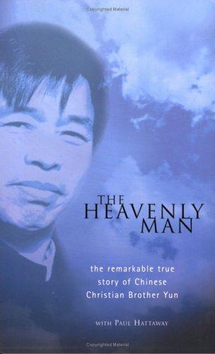 The Heavenly Man: The Remarkable True Story Of Chinese Christian Brother Yun