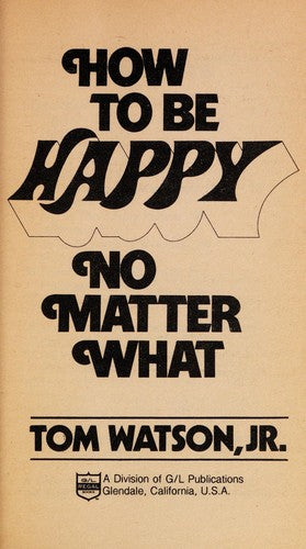 How To Be Happy No Matter What