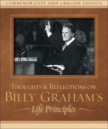 Thoughts And Reflections On Billy Graham's Life Principles