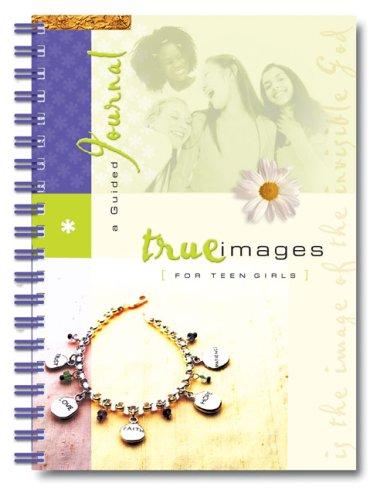 True Images For Teen Girls : A Guided Journal