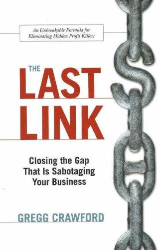 The Last Link: Closing The Gap That Is Sabotaging Your Business