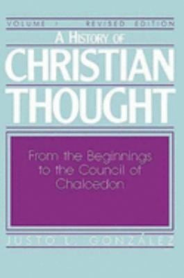 A History Of Christian Thought: From The Beginnings To The Council Of Chalcedon Vol. 1 Revised Edition