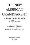 The New American Grandparent: a place in the family, a life apart