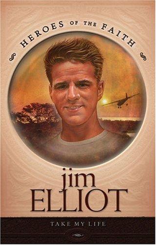 Jim Elliot: Missionary Martyr (Heroes Of The Faith)
