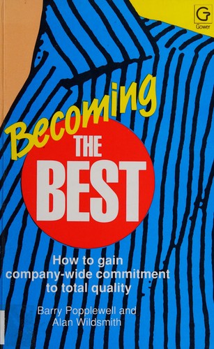 Becoming The Best: How to gain company-wide commitment to total quality