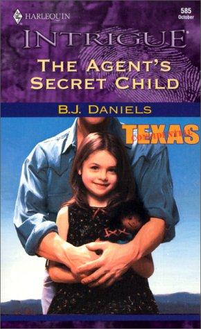 The Agent's Secret Child (Texas Confidential, Book 2) (Harlequin Intrigue Series #585)