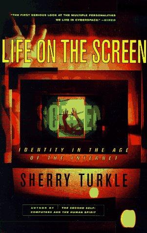 Life On The Screen: Identity In The Age Of The Internet: identity in the age of the Internet