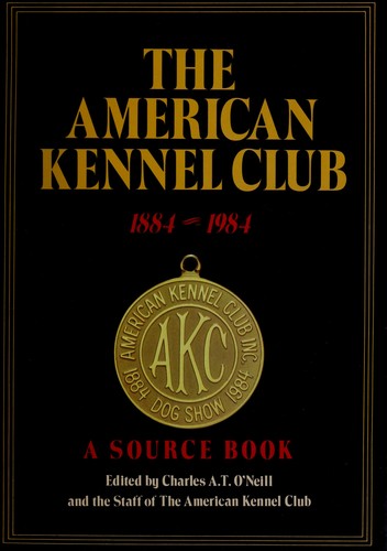 The American Kennel Club, 1884-1984: A Source Book