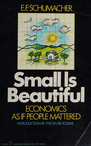 Small Is Beautiful: Economics As If People Mattered: economics as if people mattered