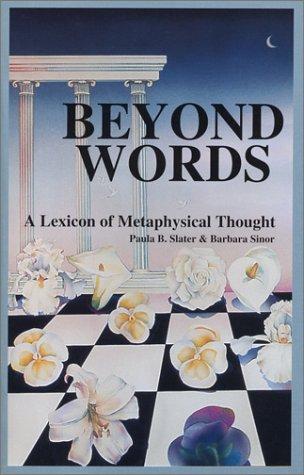 Beyond Words: A Lexicon Of Metaphysical Thought: terms for transforming consciousness