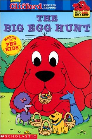 Clifford The Big Red Dog: The Big Egg Hunt