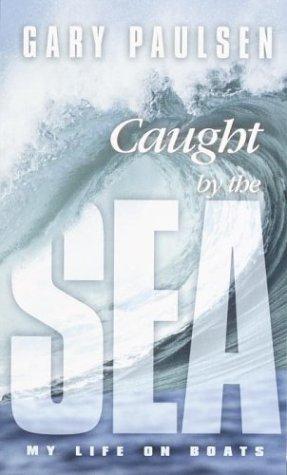 Caught By The Sea: My Life On Boats