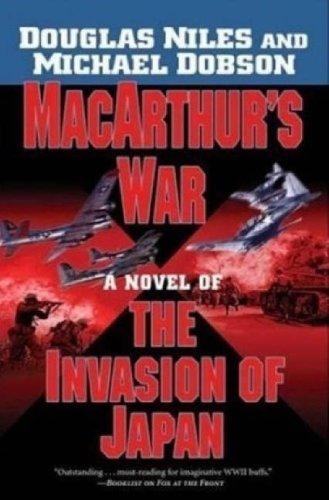 Macarthur's War: A Novel Of The Invasion Of Japan
