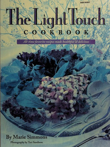 The Light Touch Cookbook: All-Time Favorite Recipes Made Healthful & Delicious