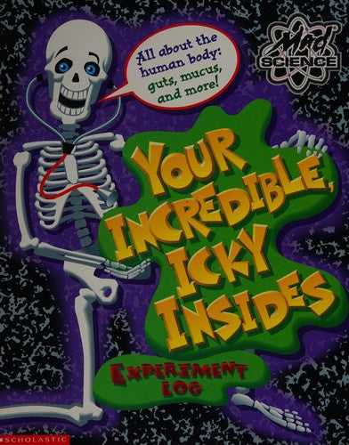 Your Incredible, Icky Insides: experiment log