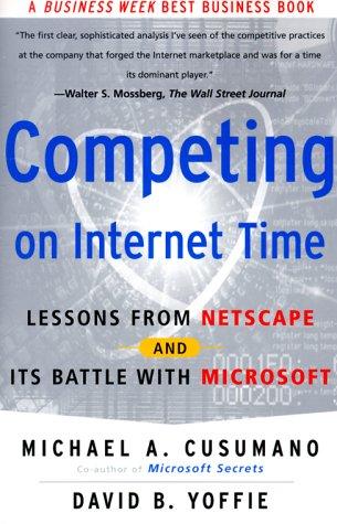 Competing On Internet Time: Lessons From Netscape And Its Battle With Microsoft