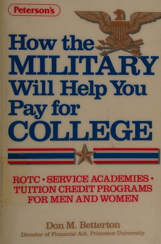 How The Military Will Help You Pay For College: the high school student's guide to ROTC, the academies, and special programs