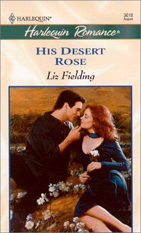 His Desert Rose (Harlequin Romance, No. 3618)