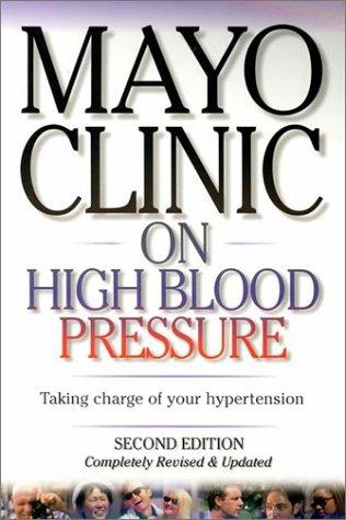 Mayo Clinic On High Blood Pressure: Taking Charge Of Your Hypertension