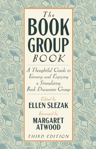 The Book Group Book: A Thoughtful Guide to Forming and Enjoying a Stimulating Book Discussion Group