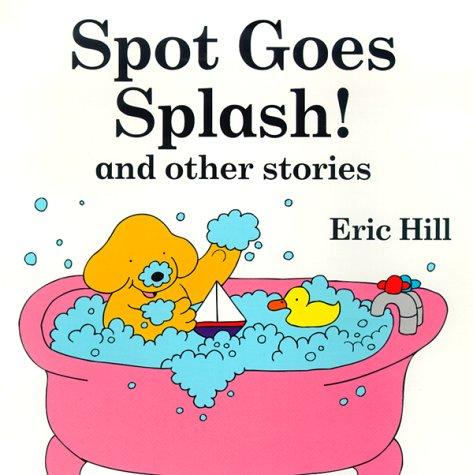 Spot Goes Splash! And Other Stories (Spot)