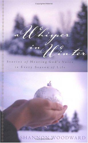 A Whisper In Winter: stories of hearing God's voice in every seasom of life