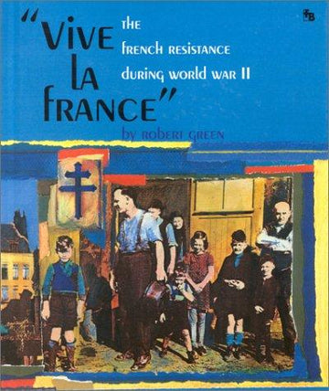 'Vive La France': The French Resistance During World War Ii (First Book)