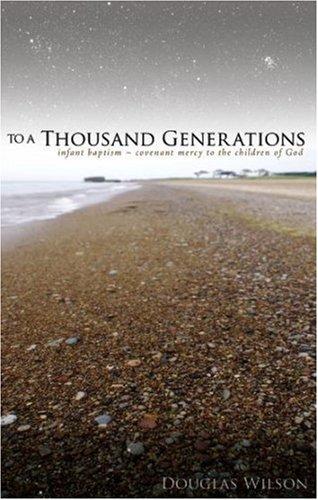 To A Thousand Generations: Infant Baptism: Covenant Mercy For The People Of God