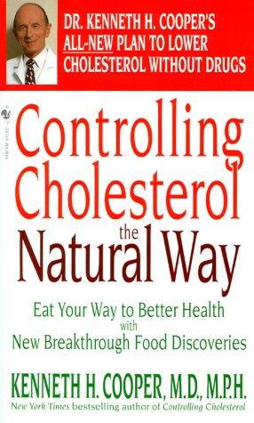 Controlling Cholesterol The Natural Way:  Eat Your Way To Better Health With New Breakthrough Food Discoveries
