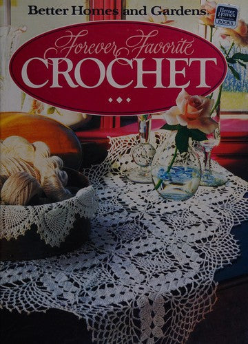 Forever Favorite Crochet (Better Homes And Gardens)